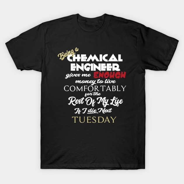 Being a chemical engineer T-Shirt by AshStore